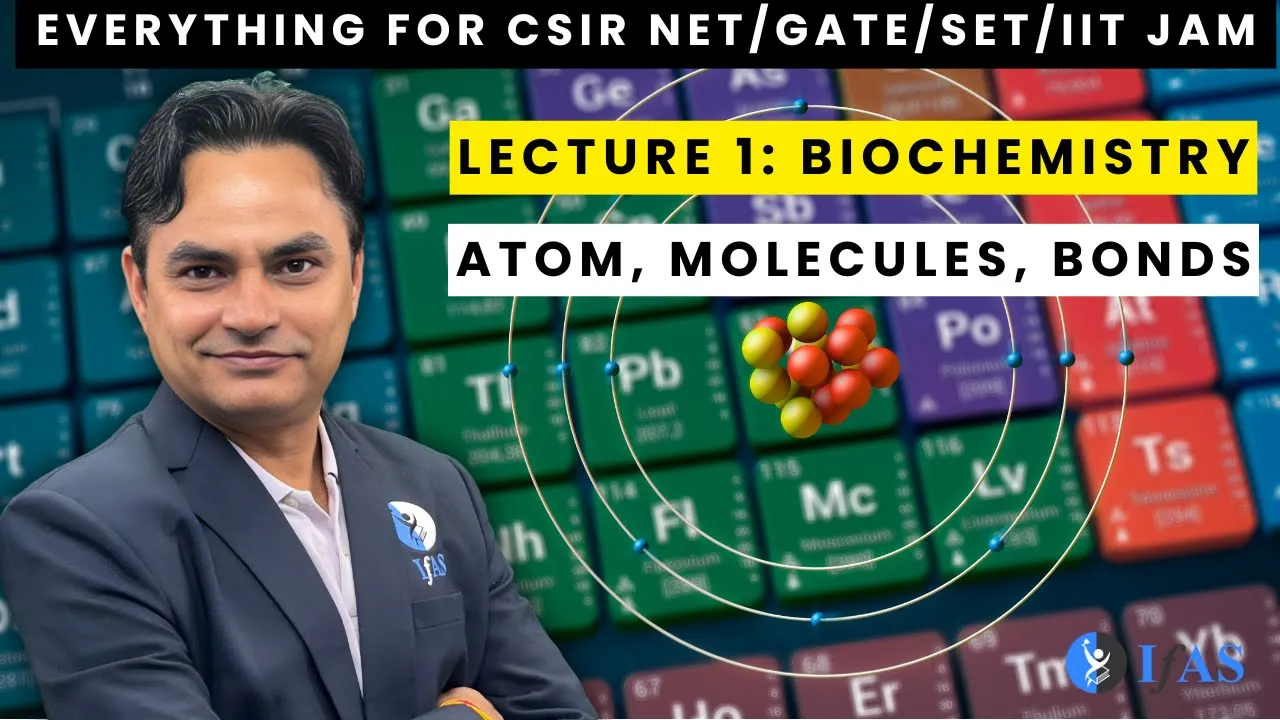 Lecture 1: Biochemistry: Atoms, Isotopes & Radioactivity | CSIR NET, GATE, SET Life Science| IFAS