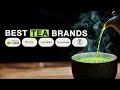 The Best Green Tea Brands - 10 Tea Brands You Have to Try