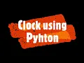 Make a Digital clock using Python Python Project