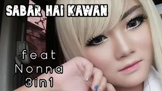 Download Sabar hai kawan feat Nonna 3in1 MP3