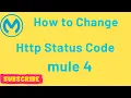 How to Change HTTP Status Code in Mule 4 Step-by-Step Guide