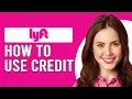 How To Use Lyft Credit How Do I Use Lyft Credit
