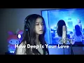 Download Lagu How Deep Is Your Love | Shania Yan Cover
