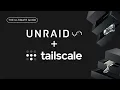 The Ultimate Guide to Tailscale on Unraid