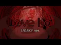 Download Lagu Love Ka - Hiiragi Kirai / SPARKY cover