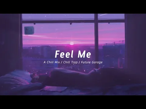 Download MP3 Feel Me | A Chill Mix