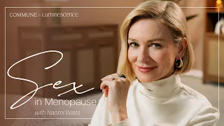 Sex in Menopause with Naomi Watts