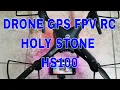 Drone GPS FPV RC - Holy Stone HS100 Review