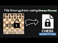 Using chess moves as key for file encryption File encryption using chess moves