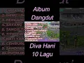 Full dangdut Diva Hani #albumdangdutterbaik #dangdut