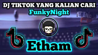 Download DJ ETHAM TIKTOK REMIX TERBARU 2020 FULL BASS | TIK TOK VIRAL | FUNKY NIGHT MP3