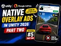 AdMob Native Overlay Ads in Unity 2026 Show Auto Hide Part 2 Unity Mobile Ads Masterclass