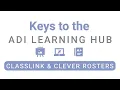 Keys to the ADI Learning Hub Episode 9 Rostering with Classlink and Clever