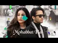Mohabbat Hai (Audio) Mohit Suri | Jeet Gannguli | Stebin Ben | Hina Khan, Shaheer Sheikh | Kunaal V