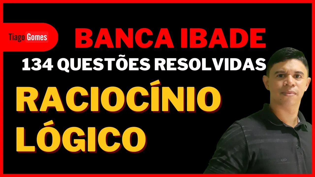 134 Questões de Raciocínio Lógico Banca #IBADE - Curso com foco na BANCA IBADE link na Descrição