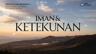 Kebaktian Minggu 1 | Gereja BEST Surabaya | Ps. Royke Lontoh | Iman & Ketekunan