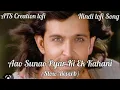 Download Lagu Aao Sunao Pyar Ki Ek Kahani || Slow-Reverb || Hindi Lofi Song || Ritik Roshan || ATS Creation lofi