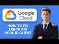 How to Fix Google OAuth Error 401 Invalid Client Quick Guide to Restore API Access