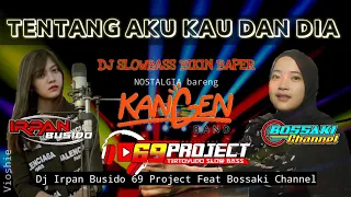 Download DJ TENTANG AKU KAU DAN DIA | DJ IRPAN BUSIDO_69 PROJECT Ft BOSSAKI CHANNEL MP3