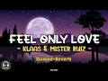 Download Lagu Feel Only Love - Klaas \u0026 Mister Ruiz Slowed+Reverb (SongLyrics)