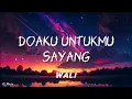 Download Lagu Wali - Doaku Untukmu Sayang (Lyrics) #lirik