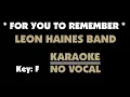 Download Lagu FOR YOU TO REMEMBER - Leon Haines Band. Karaoke. Key-F.