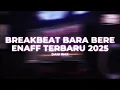 BREAKBEAT BARA BERE ENAFF POKONYA TERBARU 2025 [DANI RMX]
