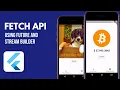 Efficient Data Fetching in Flutter with Future Builder and Stream Builder Fetch API Tutorial