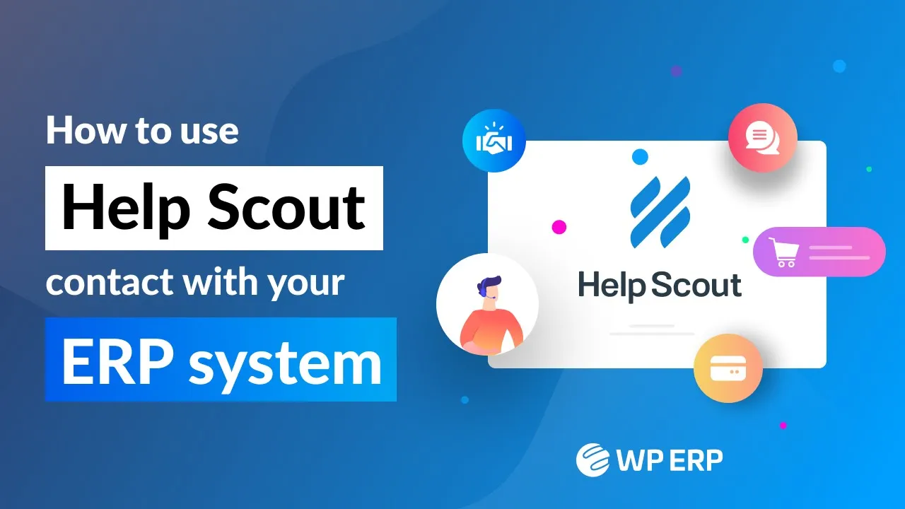How to use Helpscout contact in your WordPress ERP.