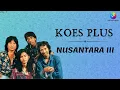 Download Lagu Koes Plus - Nusantara 3 (Music Video)