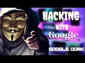 Hacking with Google Dorks Find Anything on Internet