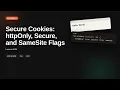 Secure Cookies httpOnly Secure and SameSite Flags Secure Cookies Tutorial
