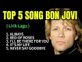 Download Lagu TOP 5 SONG BON JOVI || Lirik Lagu || ALWAYS || BED OF ROSES || #laguhitz
