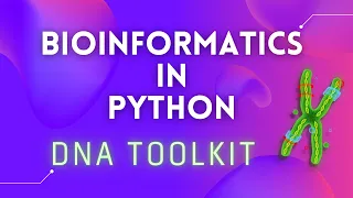 Bioinformatics in Python DNA Toolkit Part 1 Validating and counting nucleotides
