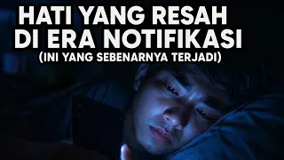 Hati yang Resah di Era Notifikasi (Ini yang Sebenarnya Terjadi)