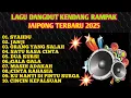 Download Lagu LAGU DANGDUT KENDANG RAMPAK JAIPONG TERBARU 2025,SYAHDU,JANJI,ORANG YANG SALAH,SATU RASA CINTA,