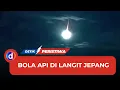 Download Lagu Penampakan Bola Api di Langit Jepang