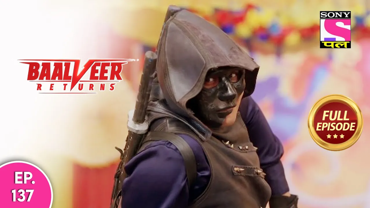 Baalveer Returns | Full Episode | Episode 137 | 9th February, 2021