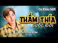 Lagu Ca Khúc Mới _ THẤM THÍA CUỘC ĐỜI | PHI BẰNG _ Người Thì Sống Hết Tình..Kẻ Lại Cứ Hại Mình..Buồn Quá!