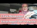 Download Lagu 3 Cara Melepaskan Energi Negatif Dari Orang Lain - Video 78