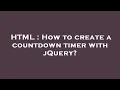 HTML How to create a countdown timer with jQuery