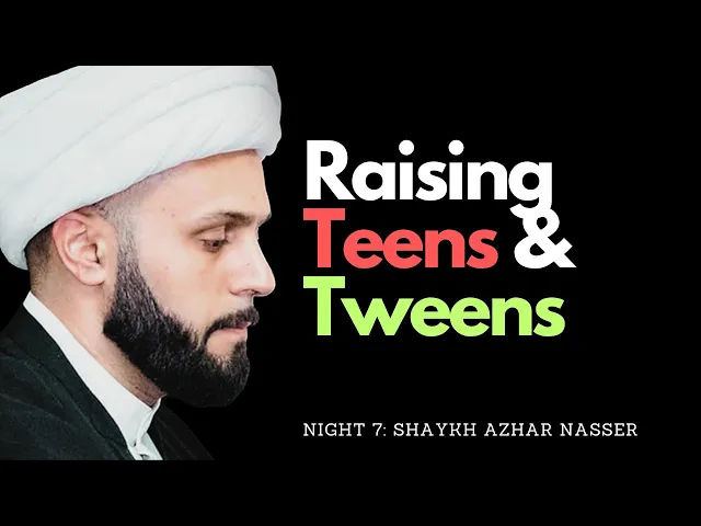 ⁣Night 7 - Raising Teens & Tweens | Shaykh Azhar Nasser, Muharram 2023
