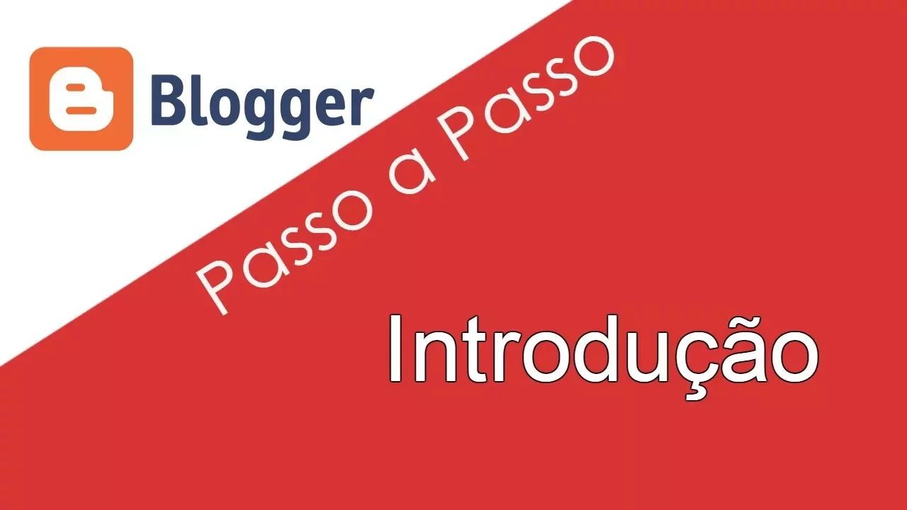Como Criar um Blogger Profissional Passo a Passo - Introdução