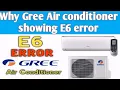 Why Gree Air conditioner showing E6 error code gree ac mai E6 ka error kio ata hai