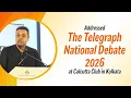 Addressed The Telegraph National Debate 2026 at Calcutta Club in Kolkata