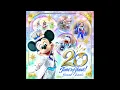 【メドレー】東京ディズニーシー20周年：タイム・トゥ・シャイン！
