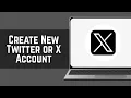 How To Create New Twitter or X Account 2026