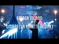 Download Lagu Ember Island - Umbrella (Matte Remix)