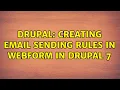 Drupal Creating Email Sending Rules in WebForm in Drupal 7