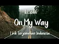 Download Lagu On My Way - ILLiJah | Lirik Terjemahan Indonesia |